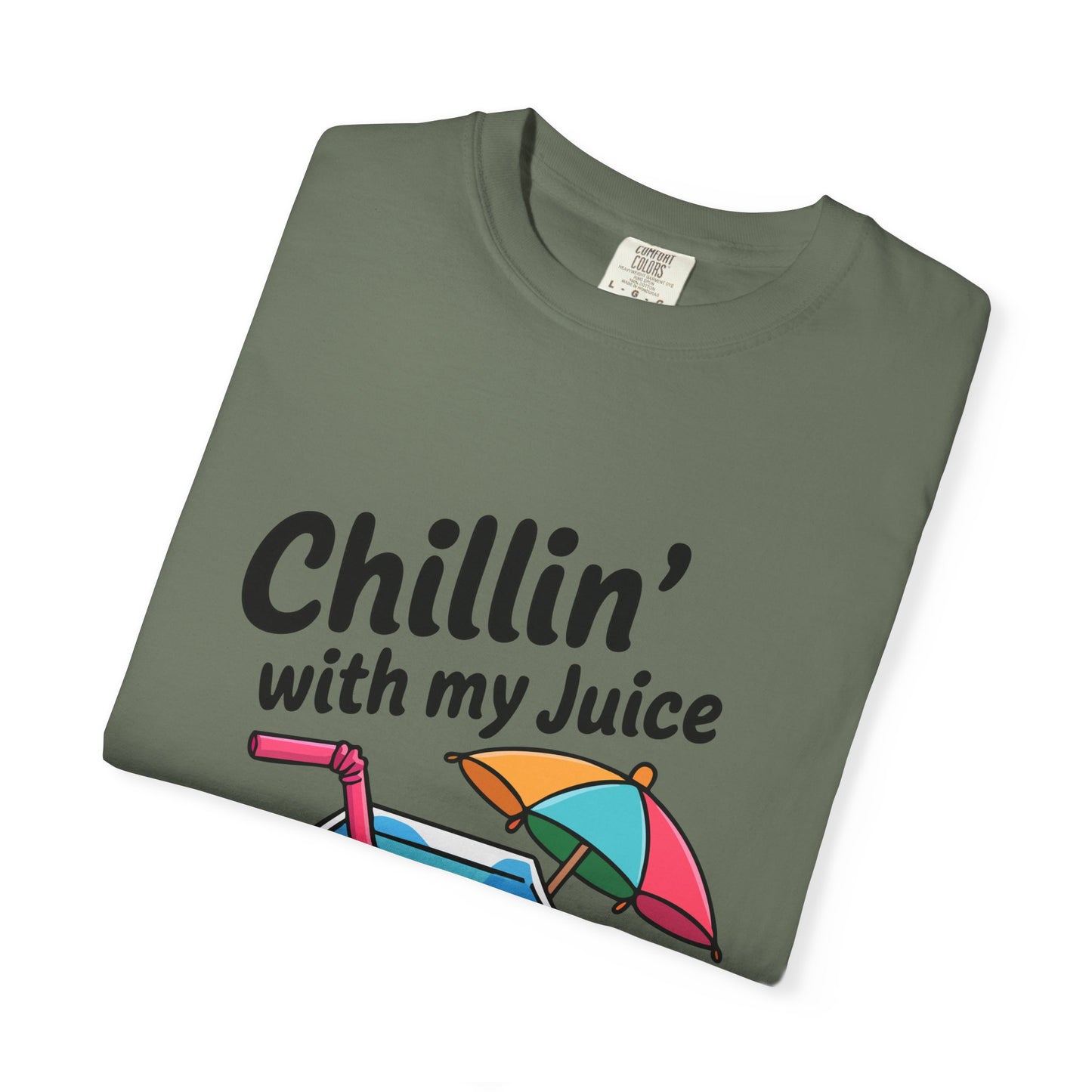 Chillin' with My Juice Unisex Garment-Dyed T-Shirt - Fun & Relaxed Vibe for Summer Gatherings