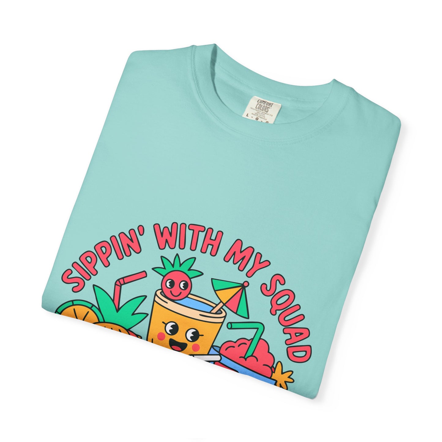 Sippin' with My Squad Unisex Garment-Dyed T-Shirt - Fun Summer Vibes