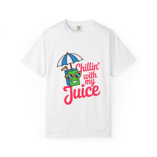 Chillin' with My Juice Unisex Garment-Dyed T-Shirt