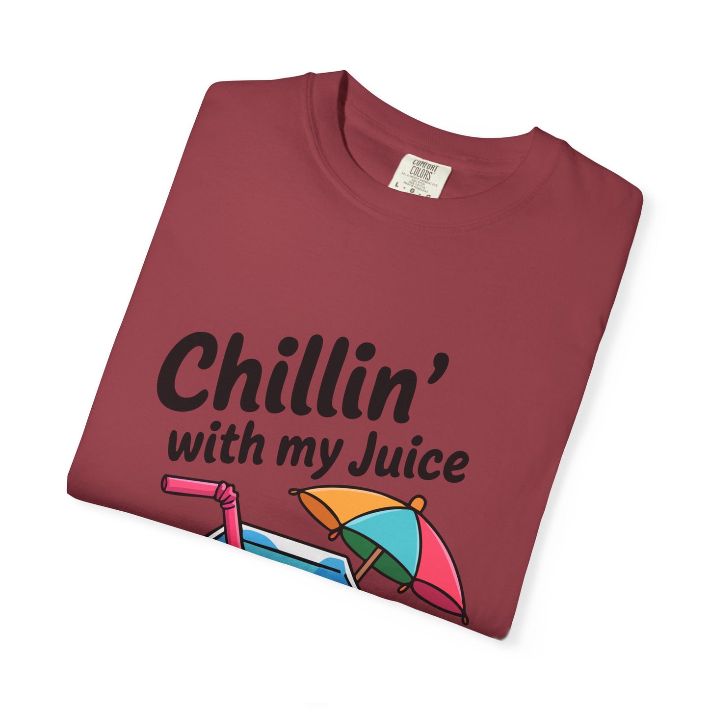 Chillin' with My Juice Unisex Garment-Dyed T-Shirt - Fun & Relaxed Vibe for Summer Gatherings