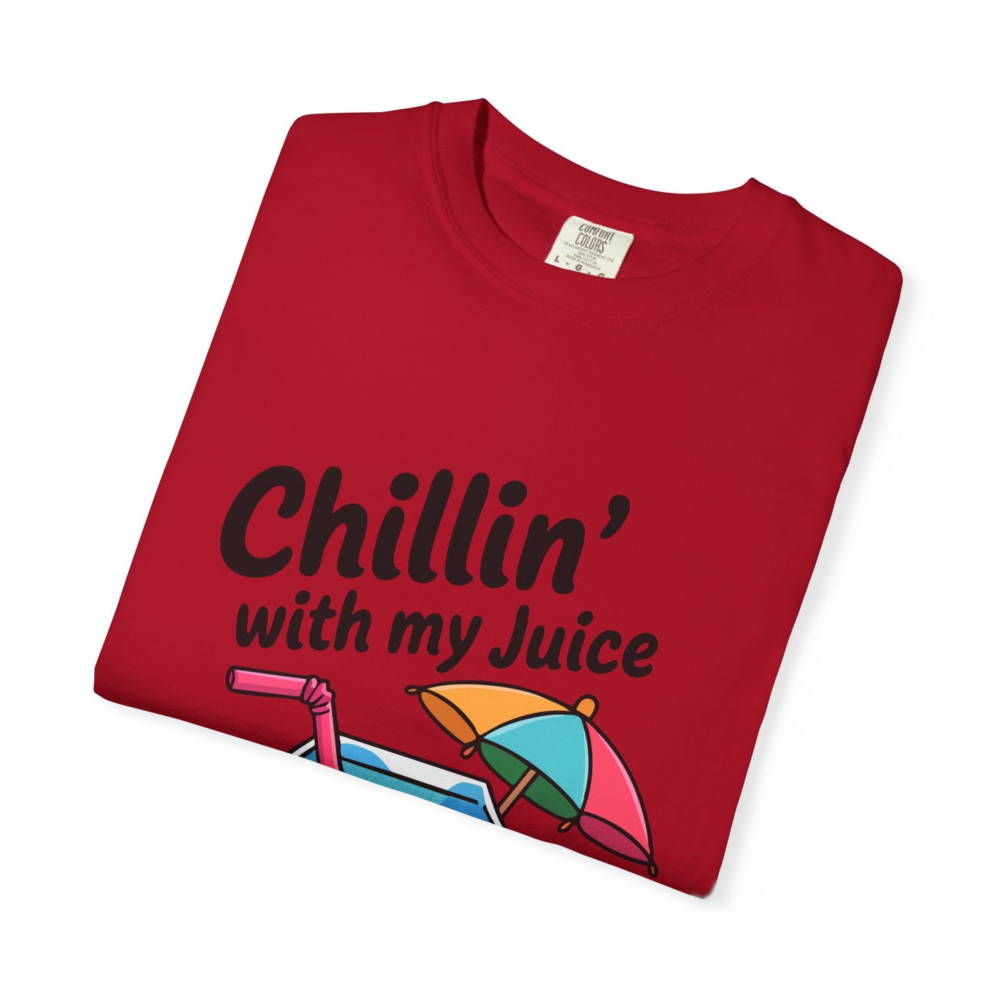 Chillin' with My Juice Unisex Garment-Dyed T-Shirt - Fun & Relaxed Vibe for Summer Gatherings