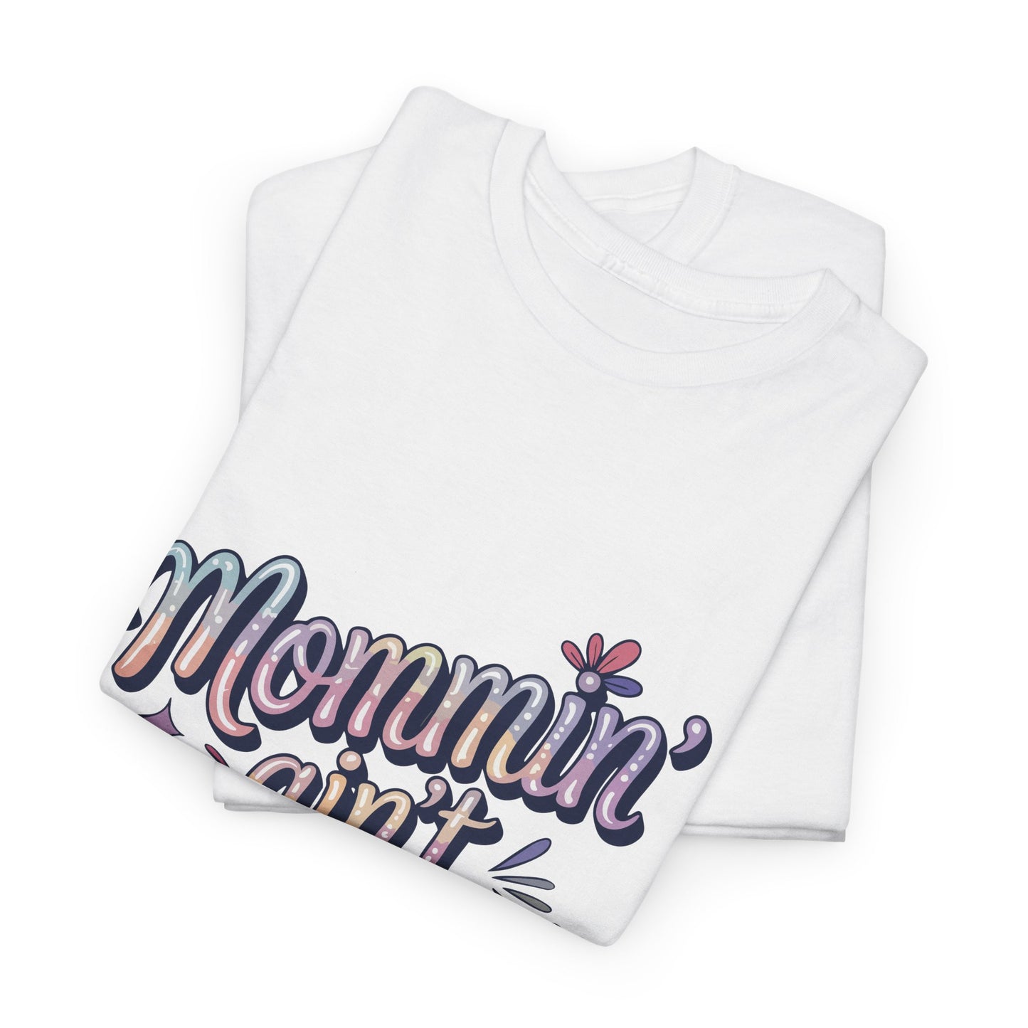 Mommin' Ain't Easy Unisex Heavy Cotton Tee - Fun & Comfy Mother's Day Shirt