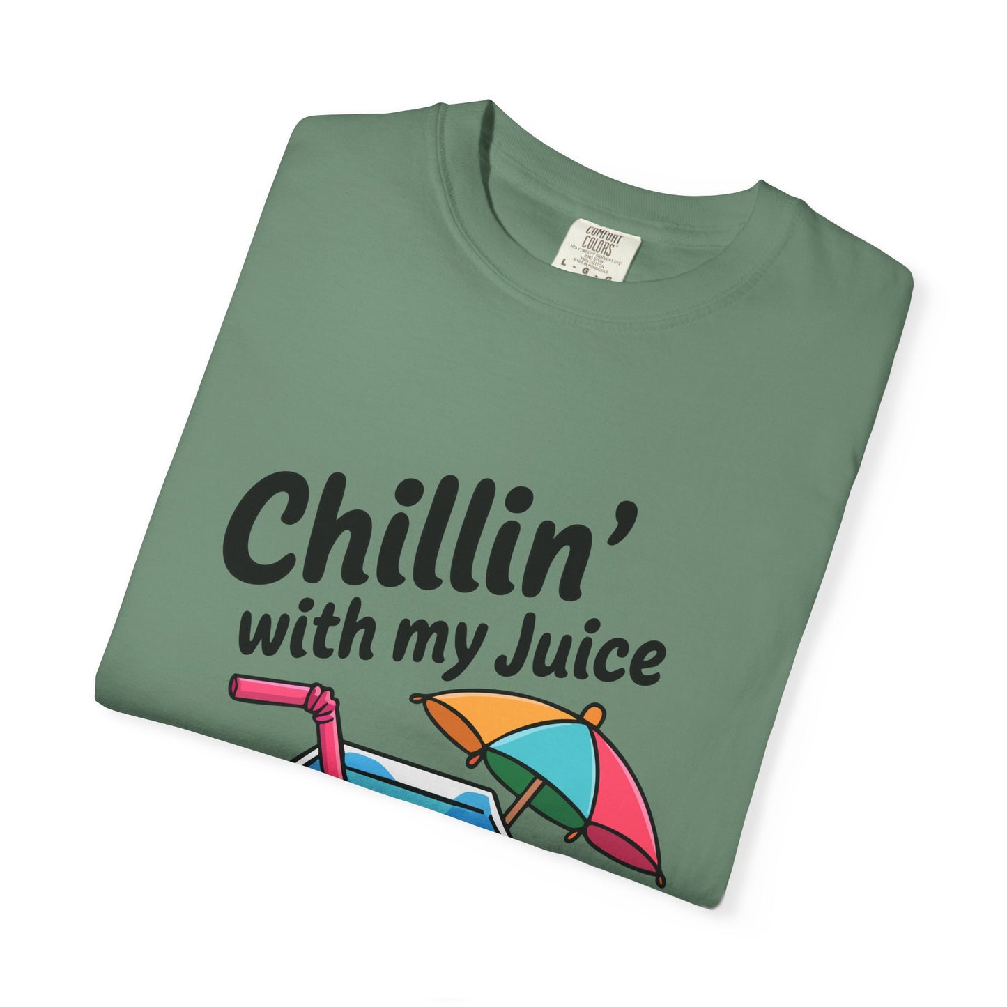 Chillin' with My Juice Unisex Garment-Dyed T-Shirt - Fun & Relaxed Vibe for Summer Gatherings