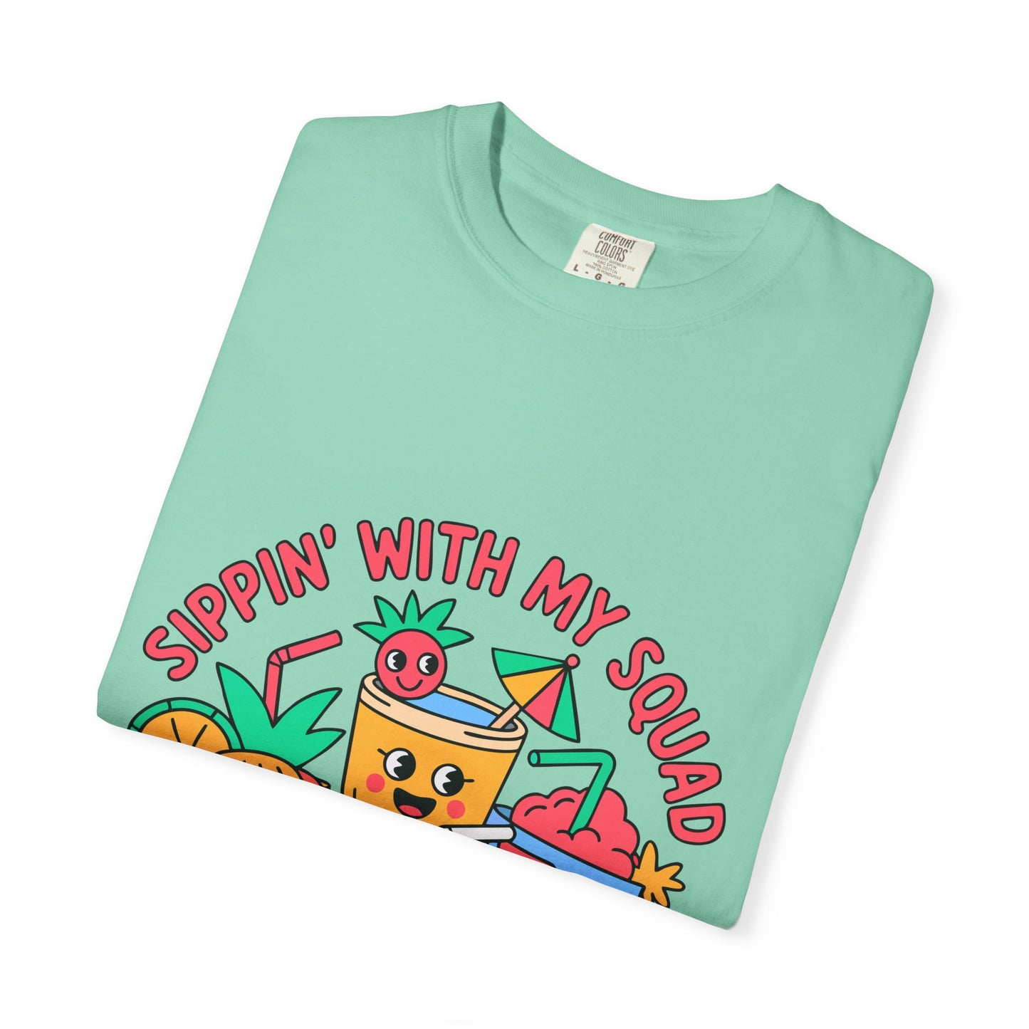 Sippin' with My Squad Unisex Garment-Dyed T-Shirt - Fun Summer Vibes